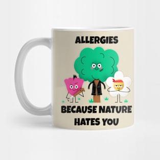 Allergies, Because Nature Hates You Mug